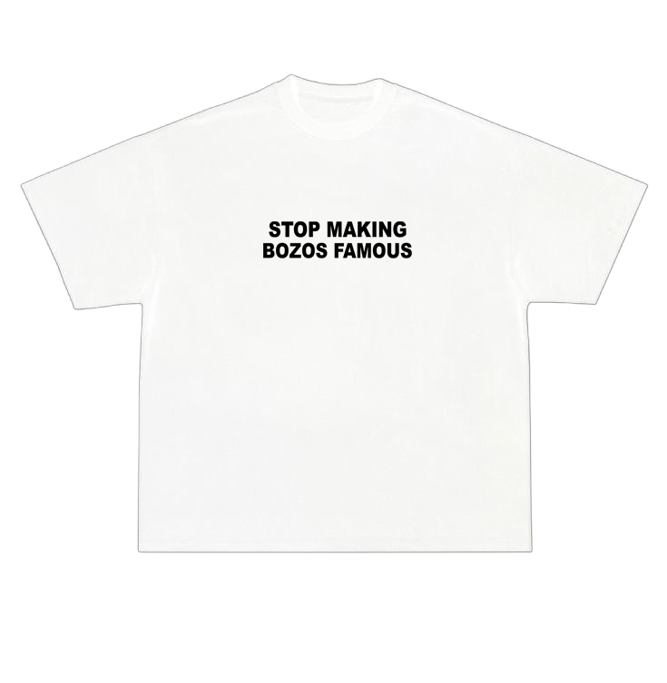 Stop Making Bozos Famous white tee - back view