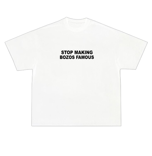 Stop Making Bozos Famous white tee - back view